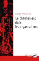 Couverture du livre « Le changement dans les organisations » de Franco Fraccaroli aux éditions Puf