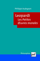 Couverture du livre « Leopardi ; les petites oeuvres morales » de Philippe Audegean aux éditions Puf