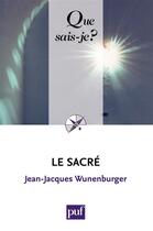 Couverture du livre « Le sacré (6e édition) » de Jean-Jacques Wunenburger aux éditions Que Sais-je ?