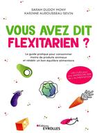 Couverture du livre « Vous avez dit flexitarien ? » de Sarah Dudoy Mony et Karinne Aurousseau Sevin aux éditions Eyrolles