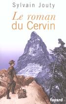 Couverture du livre « Le roman du Cervin » de Jouty Sylvain aux éditions Fayard