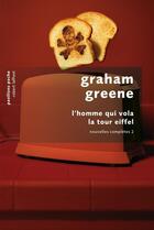 Couverture du livre « L'homme qui vola la tour Eiffel » de Graham Greene aux éditions Robert Laffont