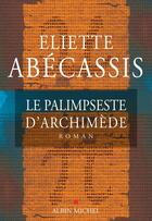 Couverture du livre « Le palimpseste d'Archimède » de Eliette Abecassis aux éditions Albin Michel