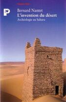 Couverture du livre « L'invention du désert ; archéologie au Sahara » de Bernard Nantet aux éditions Payot