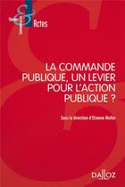 Couverture du livre « La commande publique, un levier pour l'action publique ? » de Etienne Muller aux éditions Dalloz