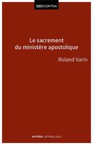 Couverture du livre « Le sacrement du ministère apostolique » de Roland Varin aux éditions Lethielleux