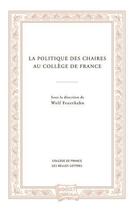 Couverture du livre « La politique des chaires au Collège de France » de Feuerhahn Wolf aux éditions Belles Lettres