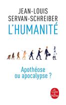 Couverture du livre « L'humanité, apothéose ou apocalypse ? » de Jean-Louis Servan-Schreiber aux éditions Le Livre De Poche