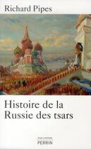 Couverture du livre « Histoire de la Russie des tsars » de Richard Pipes aux éditions Perrin