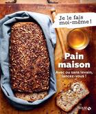 Couverture du livre « Je le fais moi-même : pain maison : avec ou sans levain, lancez-vous ! » de Julie Soucail aux éditions Solar