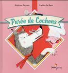 Couverture du livre « Purée de cochons » de Stephane Servant et Laetitia Le Saux aux éditions Didier Jeunesse