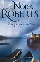 Couverture du livre « Dangereuse tentation » de Nora Roberts aux éditions Harlequin