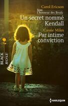 Couverture du livre « Un secret nommé Kendall ; par intime conviction » de Carol Ericson et Cassie Miles aux éditions Harlequin