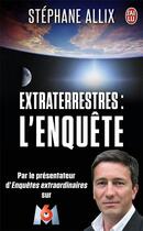 Couverture du livre « Extraterrestres : l'enquête » de Stephane Allix aux éditions J'ai Lu