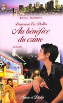 Couverture du livre « Lieutenant Eve Dallas Tome 3 : au bénéfice du crime » de Nora Roberts aux éditions J'ai Lu