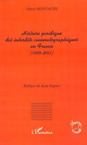 Couverture du livre « Histoire juridique des interdits cinématographiques en France (1909-2001) » de Albert Montagne aux éditions L'harmattan