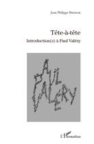 Couverture du livre « Tête-à-tête ; introduction(s) à Paul Valéry » de Jean-Philippe Biehler aux éditions L'harmattan