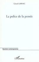 Couverture du livre « LA POLICE DE LA PENSÉE » de Gerard Larnac aux éditions Editions L'harmattan