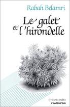 Couverture du livre « Le galet et l'hirondelle » de Rabah Belamri aux éditions Editions L'harmattan