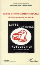 Couverture du livre « Parti et mouvement social ; le chantier ouvert par le PSU » de Gillet Jean-Claude et Michel Mousel aux éditions L'harmattan