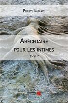 Couverture du livre « Abécédaire pour les intimes Tome 2 » de Philippe Laguerre aux éditions Editions Du Net