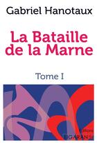 Couverture du livre « La bataille de la Marne » de Gabriel Hanotaux aux éditions Ligaran