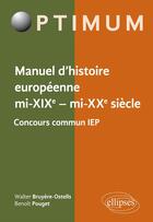 Couverture du livre « Manuel d histoire europeenne, mi-xixe - mi-xxe siecle - programme concours commun iep » de Bruyere-Ostells aux éditions Ellipses