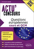 Couverture du livre « Questions europeennes - cours et qcm - concours 2017-2018 » de Christophe Lescot aux éditions Ellipses