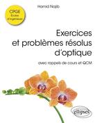 Couverture du livre « Exercices et problemes resolus doptique - avec rappels de cours et qcm » de Najib Hamid aux éditions Ellipses