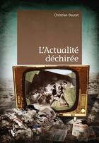 Couverture du livre « L'actualité déchirée » de Christian Doucet aux éditions Societe Des Ecrivains