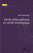 Couverture du livre « Vérité philosophique et vérité théologique » de Enoch Tompte-Tom aux éditions L'harmattan