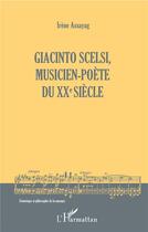 Couverture du livre « Giacinto Scelsi, musicien-poète du XXe siècle » de Irene Assayag aux éditions L'harmattan