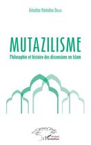 Couverture du livre « Mutazilisme, philosophie et histoire des dissensions en Islam » de Amadou Hamido Diallo aux éditions L'harmattan