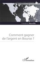 Couverture du livre « Comment gagner de l'argent en Bourse ? » de Frédéric Neuville aux éditions L'harmattan