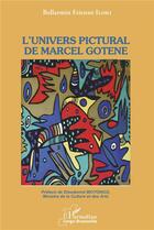 Couverture du livre « L'univers pictural de Marcel Gotene » de Bellarmin Etienne Iloki aux éditions L'harmattan