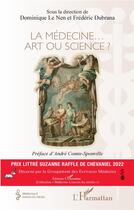 Couverture du livre « La médecine... art ou science ? » de Frederic Dubrana et Dominique Le Nen aux éditions L'harmattan