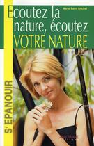 Couverture du livre « Écoutez la nature, écoutez votre nature » de Marie Saint Rochel aux éditions Anagramme