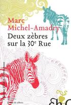 Couverture du livre « Deux zèbres sur la trentième rue » de Marc Michel-Amadry aux éditions Heloise D'ormesson