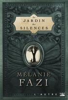 Couverture du livre « Le jardin des silences » de Melanie Fazi aux éditions Bragelonne