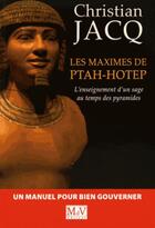 Couverture du livre « Les maximes de ptahhotep ; l'enseignement d'un sage au temps des pyramides » de Christian Jacq aux éditions Maison De Vie