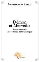 Couverture du livre « Démon et merveille » de Emmanuelle Nuncq aux éditions Edilivre