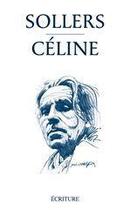 Couverture du livre « Céline » de Philippe Sollers aux éditions Ecriture