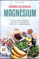 Couverture du livre « Decouvrez les vertus du magnesium » de Lefevre Estelle aux éditions Alpen