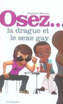 Couverture du livre « Osez la drague et le sexe gay » de Raphael Moreno aux éditions La Musardine