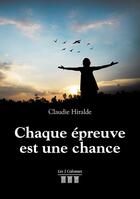 Couverture du livre « Chaque épreuve est une chance » de Claudie Hiralde aux éditions Les Trois Colonnes