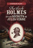 Couverture du livre « Sherlock Holmes et les secrets de Jules Verne » de Stephane Pajot aux éditions Moissons Noires