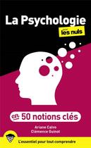 Couverture du livre « La psychologie en 50 notions clés pour les nuls (2e édition) » de Clemence Guinot et Ariane Calvo aux éditions First