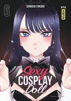 Couverture du livre « Sexy cosplay doll Tome 6 » de Shinichi Fukuda aux éditions Kana