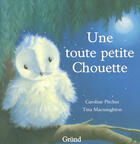 Couverture du livre « Une toute petite chouette » de Pitcher/Macnaughton aux éditions Grund