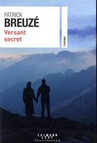 Couverture du livre « Versant secret » de Patrick Breuze aux éditions Calmann-levy